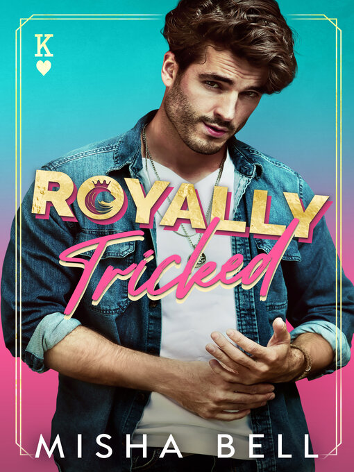 Title details for Royally Tricked by Misha Bell - Available